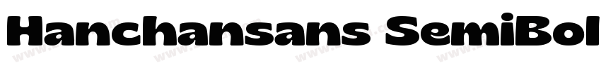 Hanchansans SemiBold字体转换 Hanchansans SemiBold字体转换